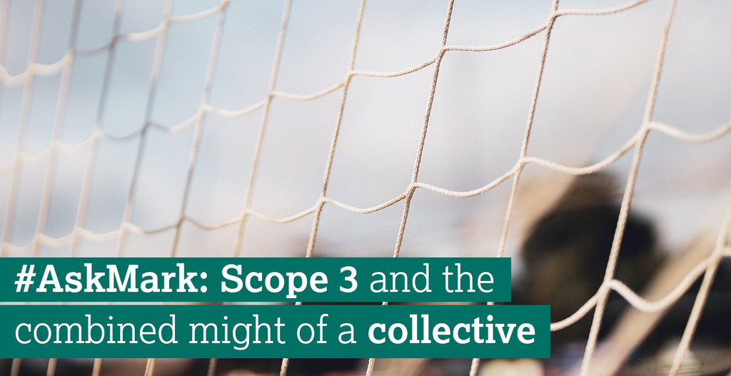 #AskMark – Scope 3 and the combined might of a collective